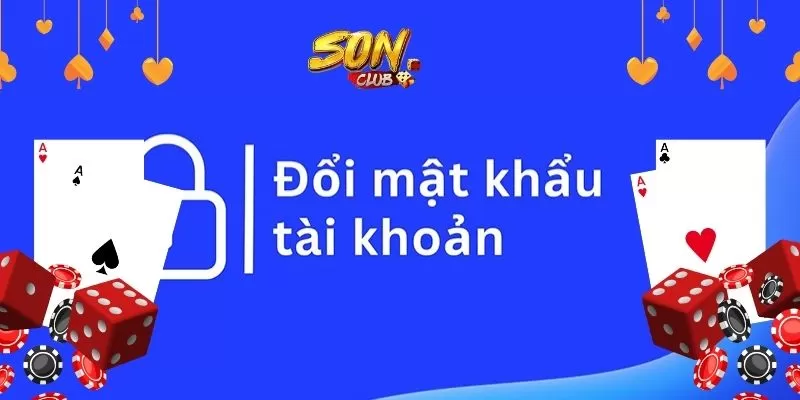 Thay đổi mật khẩu dễ dàng