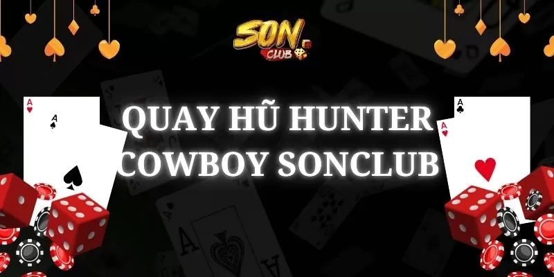 quay hũ Hunter Cowboy SonClub
